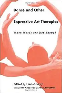 Dance and Other Expressive Art Therapies: When Words Are Not Enough