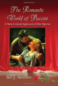 The Romantic World of Puccini: A New Critical Appraisal of the Operas