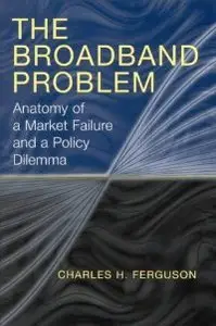 The Broadband Problem: Anatomy of a Market Failure and a Policy Dilemma (repost)