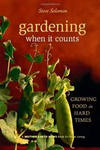 Gardening When It Counts: Growing Food in Hard Times [Repost]