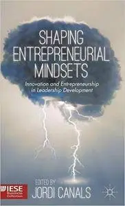 Shaping Entrepreneurial Mindsets: Innovation and Entrepreneurship in Leadership Development (repost)