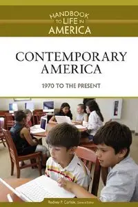 Contemporary America: 1970 to The Present (Handbook to Life in America) (repost)
