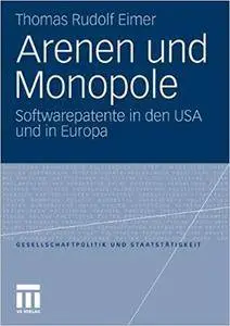 Arenen und Monopole: Softwarepatente in den USA und in Europa