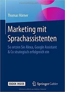 Marketing mit Sprachassistenten (So setzen Sie Alexa, Google Assistant & Co strategisch erfolgreich ein)