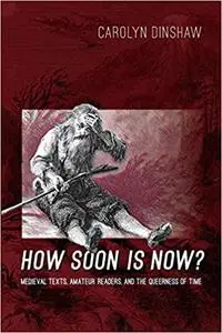 How Soon Is Now?: Medieval Texts, Amateur Readers, and the Queerness of Time