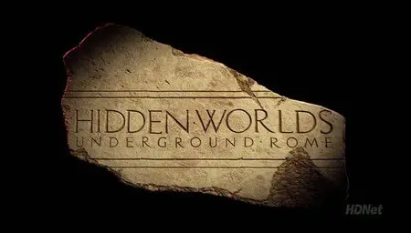 National Geographic - Hidden Worlds - Underground Rome (2007)