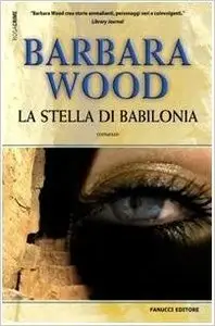 Barbara Wood - La stella di Babilonia