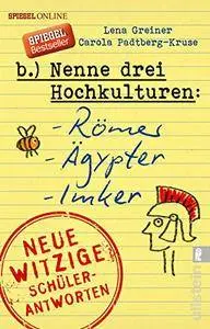 Nenne drei Hochkulturen: Römer, Ägypter, Imker: Neue witzige Schülerantworten und Lehrergeschichten