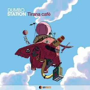 Dumbo Station - Tirana Cafè (2018)