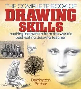 The Complete Book of Drawing Skills: Inspiring instruction from the world's best-selling drawing teacher