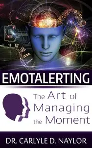 Emotalerting: The Art of Managing the Moment