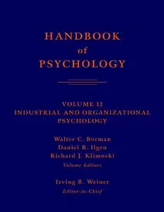 Handbook of Psychology, Industrial and Organizational Psychology (Volume 12) (repost)