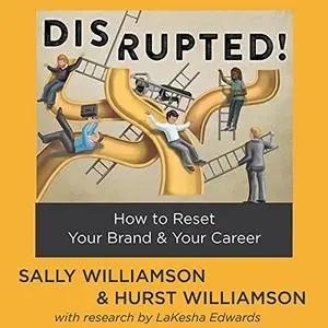 Disrupted!: How to Reset Your Brand & Your Career [Audiobook]