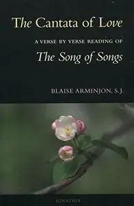 The Cantata of Love :  A Verse by Verse Reading of The Song of Songs