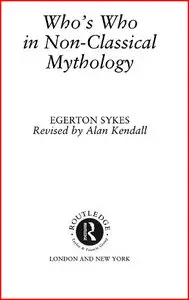 Who's Who in Non-Classical Mythology