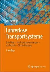 Fahrerlose Transportsysteme: Eine Fibel - mit Praxisanwendungen - zur Technik - für die Planung (Repost)