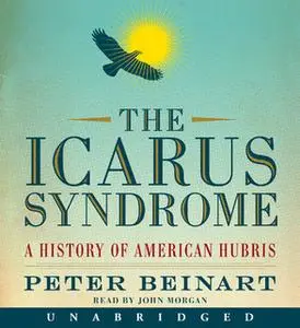 «The Icarus Syndrome» by Peter Beinart