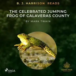 «B. J. Harrison Reads The Celebrated Jumping Frog of Calaveras County» by Mark Twain