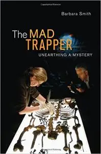 The Mad Trapper: Unearthing a Mystery