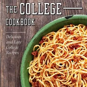 The College Cookbook: Delicious and Easy College Recipes (2nd Edition)