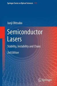 "Semiconductor Lasers: Stability, Instability and Chaos" by Junji Ohtsubo