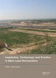 Legislation, technology and practice of mine land reclamation