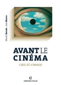Daniel Banda, José Moure, "Avant le cinéma : L'oeil et l'image"