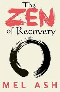 «The Zen of Recovery» by Mel Ash