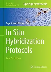 In Situ Hybridization Protocols, 4th edition (Methods in Molecular Biology, Book 1211)