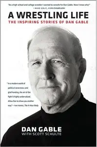 A Wrestling Life: The Inspiring Stories of Dan Gable