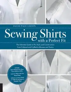 Sewing Shirts with a Perfect Fit: The Ultimate Guide to Fit, Style, and Construction from Collared and Cuffed to Blouses