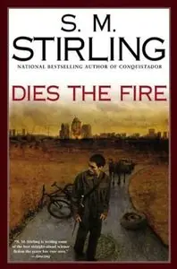 S.M. Stirling - Dies The Fire