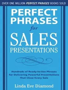 Perfect Phrases for Sales Presentations: Hundreds of Ready-to-Use Phrases for Delivering Powerful Presentations ...(Repost)
