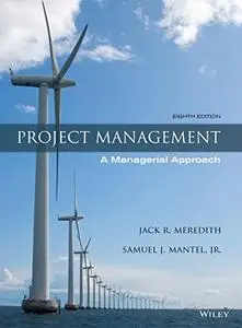 Project Management: A Managerial Approach, 8th edition