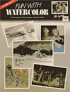 Fun with Watercolor: 13 Paintings in Four Stages and Full Color