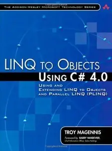 LINQ to Objects Using C# 4.0: Using and Extending LINQ to Objects and Parallel LINQ (repost)