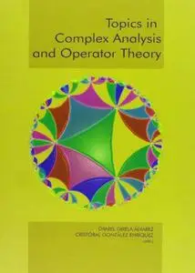 Topics in Complex Analysis and Operator Theory, Proceedings of the 1st Winter School held in Antequera, Feb 05-09, 2006