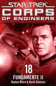 «Star Trek, Corps of Engineers - Episode 18: Fundamente, Teil 2» by Kevin Dilmore,Dayton Ward