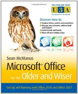 Microsoft Office for the Older and Wiser: Get up and running with Office 2010 and Office 2007 (Repost)