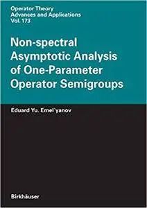 Non-spectral Asymptotic Analysis of One-Parameter Operator Semigroups