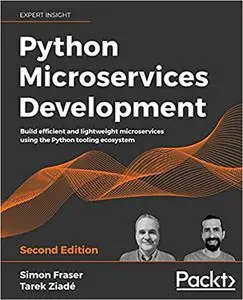 Python Microservices Development, 2nd Edition (Repost)