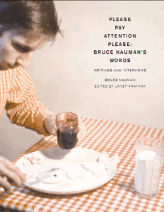 Please Pay Attention Please: Bruce Nauman's Words: Writings and Interviews (Writing Art)