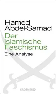 Hamed Abdel-Samad - Der islamische Faschismus: Eine Analyse