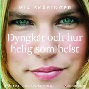 «Dyngkåt och hur helig som helst» by Mia Skäringer