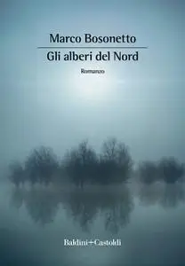 Marco Bosonetto - Gli alberi del Nord