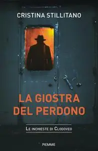 Cristina Stillitano - La giostra del perdono. Le inchieste di Clodoveo