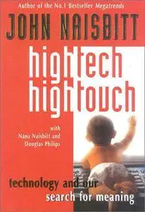 High Tech/High Touch: Technology and Our Search for Meaning (Repost)