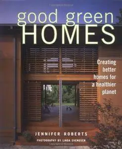 Good Green Homes: Creating Better Homes for a Healthier Planet (Repost)