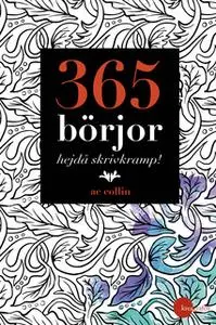 «365 börjor - hejdå skrivkramp!» by AC Collin