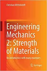 Engineering Mechanics 2: Strength of Materials: An introduction with many examples